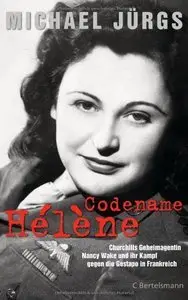 Codename Hélène: Churchills Geheimagentin Nancy Wake und ihr Kampf gegen die Gestapo in Frankreich (Repost)