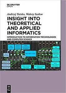 Insight Into Theoretical and Applied Informatics: Introduction to Information Technologies and Computer Science