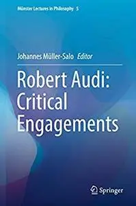 Robert Audi: Critical Engagements