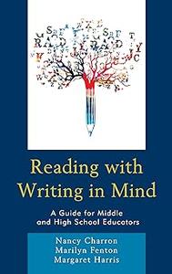 Reading with Writing in Mind: A Guide for Middle and High School Educators
