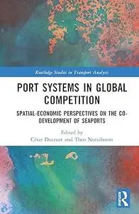 Port Systems in Global Competition: Spatial-Economic Perspectives on the Co-Development of Seaports