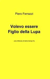 Volevo essere Figlio della Lupa