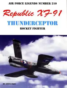 Republic XF-91 Thunderceptor Rocket figher (Air Force Legends Number 210)