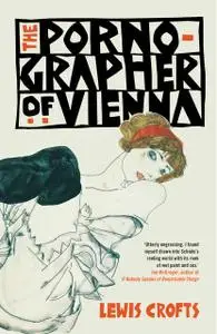 «The Pornographer of Vienna» by Lewis Crofts