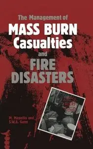 The Management of Mass Burn Casualties and Fire Disasters by M. Masellis