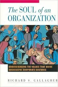The Soul of an Organization: Understanding the Values That Drive Successful Corporate Cultures (repost)