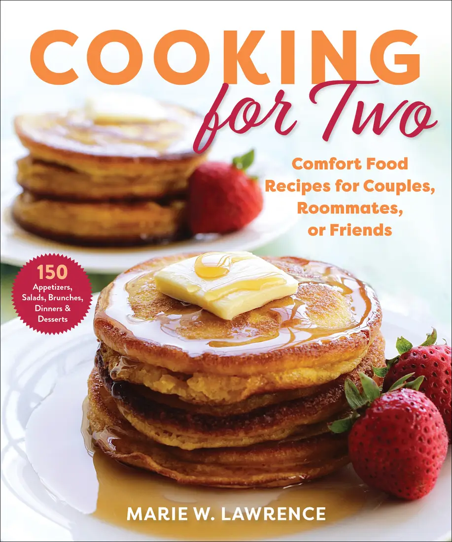 Cooking for Two: Comfort Food Recipes for Couples, Roommates, or ...