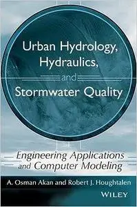 Urban Hydrology, Hydraulics, and Stormwater Quality: Engineering Applications and Computer Modeling