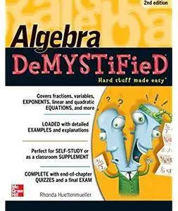 Algebra DeMYSTiFieD (2nd edition) [Repost]