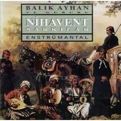 Balık Ayhan ve Grubu - Nihavent Şarkılar [1995]