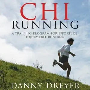 ChiRunning: A Revolutionary Approach to Effortless, Injury-Free Running (Audiobook)