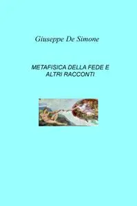 METAFISICA DELLA FEDE E ALTRI RACCONTI