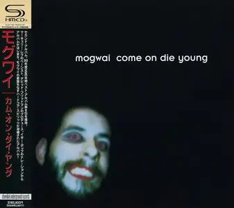 Mogwai - Come On Die Young (1999) Japanese Edition 2008, SHM-CD [Re-Up]