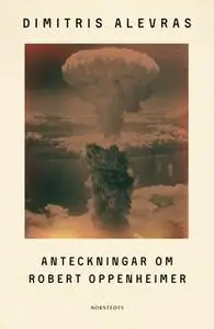 «Anteckningar om Robert Oppenheimer» by Alevras Dimitris