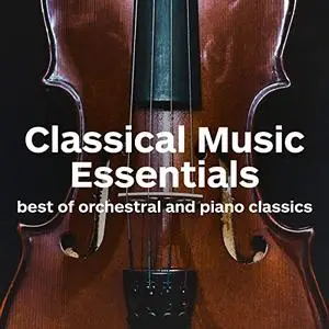 Classical Music Essentials - Best of Orchestral and Piano Classics (2020)