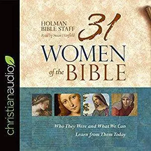 31 Women of the Bible: Who They Were and What We Can Learn from Them Today [Audiobook]