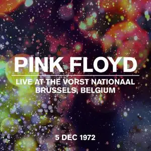 Pink Floyd - Live at the Vorst Nationaal, Brussels, Belgium, 5 Dec 1972 (1972/2022) [Official Digital Download]