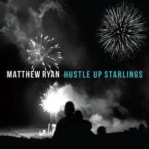 Matthew Ryan - Hustle Up Starlings (2017)