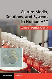 Culture Media, Solutions, and Systems in Human ART