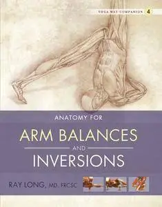 Yoga Mat Companion 4: Anatomy for Arm Balances and Inversions