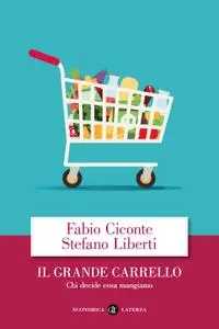 Stefano Liberti, Fabio Ciconte - Il grande carrello. Chi decide cosa mangiamo