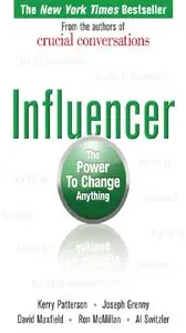 Kerry Patterson, Joseph Grenny - Influencer: The Power to Change Anything