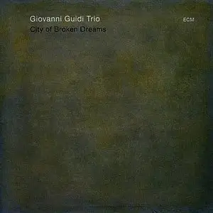 Giovanni Guidi Trio - City Of Broken Dreams (2013) {ECM 2274}