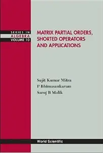 Matrix Partial Orders, Shorted Operators and Applications