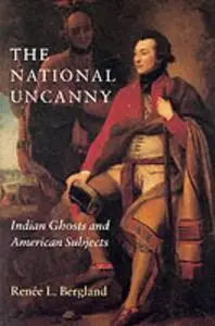 The National Uncanny: Indian Ghosts and American Subjects (Re-encounters with Colonialism)