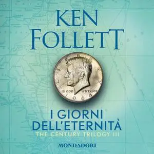 «I giorni dell'eternità. The Century Trilogy 3» by Ken Follett