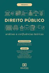 «Direito Público – análises e confluências teóricas» by Bruno de Almeida Oliveira, Janaína Helena de Freitas