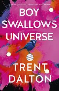 «Boy Swallows Universe» by Trent Dalton