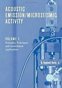 Acoustic Emission Microseismic Activity Volume 1: Principles, Techniques and Geotechnical Applications