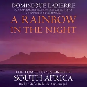 A Rainbow in the Night: The Tumultuous Birth of South Africa [Audiobook]