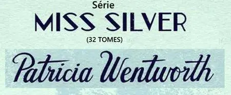 Patricia Wentworth - Série Miss Silver, 32 tomes