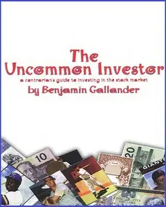 The Uncommon Investor: a contrarian's guide to investing in the stock market