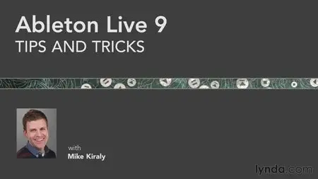 Ableton Live 9 Tips and Tricks with Michael Kiraly