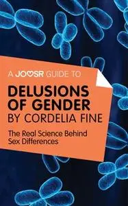 «A Joosr Guide to... Delusions of Gender by Cordelia Fine» by Joosr