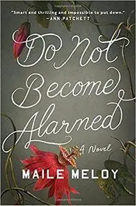 Do Not Become Alarmed: A Novel