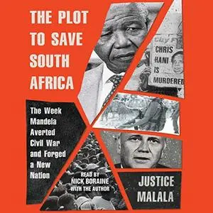 The Plot to Save South Africa: The Week Mandela Averted Civil War and Forged a New Nation [Audiobook]