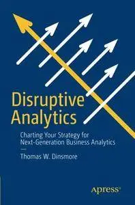 Disruptive Analytics: Charting Your Strategy for Next-Generation Business Analytics [Repost]