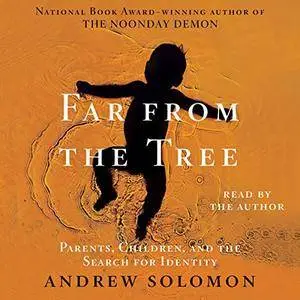 Far from the Tree: Parents, Children and the Search for Identity [Audiobook] {Repost}