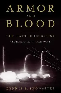 Armor and Blood: The Battle of Kursk: The Turning Point of World War I