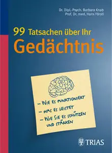 99 Tatsachen über Ihr Gedächtnis: Wie es funktioniert. Was es leistet. Wie Sie es schützen und stärken (repost)