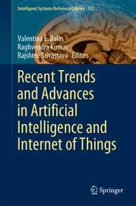 Recent Trends and Advances in Artificial Intelligence and Internet of Things (Repost)