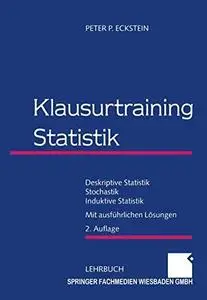 Klausurtraining Statistik: Deskriptive Statistik — Stochastik — Induktive Statistik