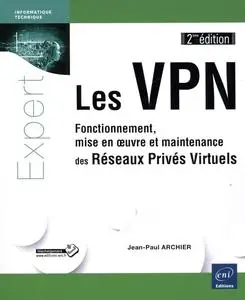 Jean-Paul Archier, "Les VPN : Fonctionnement, mise en oeuvre et maintenance des réseaux privés virtuels", 2e éd.