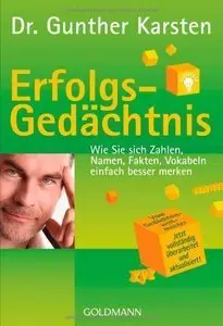 Erfolgs-Gedächtnis: Wie Sie sich Zahlen, Namen, Fakten, Vokabeln einfach besser merken (Repost)