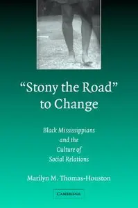 'Stony the Road' to Change: Black Mississippians and the Culture of Social Relations