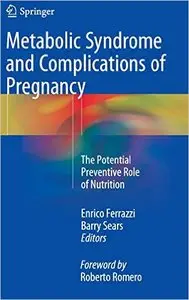 Metabolic Syndrome and Complications of Pregnancy: The Potential Preventive Role of Nutrition (Repost)